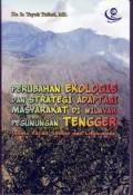 Perubahan Ekologis dan Strategi Adaptasi Masyarakat di Wilayah Pegunungan Tengger (Suatu Kajian Gender dan Lingkungan)