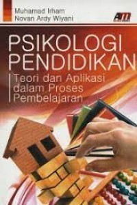 Psikologi Pendidikan: Teori dan Aplikasi dalam Proses Pembelajaran