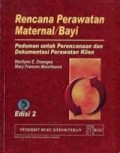 Rencana Perawatan Maternal/ Bayi : Pedoman Untuk Perencanaan dan Dokumentasi Perawatan Klien