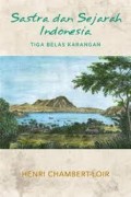 Sastra dan Sejarah Indonesia: Tiga Belas Karangan. (Cwt. 1)