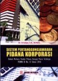 Sistem Pertanggungjawaban Pidana Korporasi: Dalam Perkara Tindak Pidana Korupsi Pasca Terbitnya Perma RI No. 13 Tahun 2016