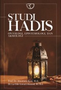 Studi Hadis: Ontologi, Epistemologi, dan Aksiologi