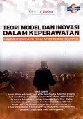 Teori Model dan Inovasi dalam Keperawatan: Gagasan Besar Guru Besar Keperawatan Indonesia