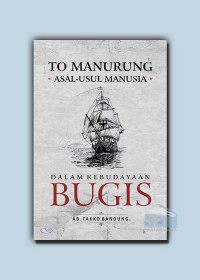 To Manurung: Asal-Usul Manusia Dalam Kebudayaan Bugis