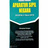 Undang-Undang Aparatur Sipil Negara : UU RI No. 5 Tahun 2014