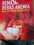 Remaja Bebas Anemia Melalui Peran Teman Sebaya