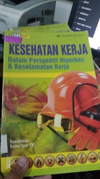 Kesehatan Kerja Dalam Perspektif Hiperkes dan Keselamatan Kerja