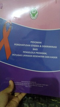 Pedoman Penghapusan Stigma & Diskriminasi Bagi Pengelola  Program, Petugas Layanan Kesehatan Dan Kader