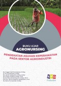 Buku Ajar Agronursing: Pendekatan Asuhan Keperawatan Pada Sektor Agroindustri