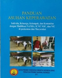 Panduan Asuhan Keperawatan: Individu, Keluarga, Kelompok, dan Komunitas dengan Modifikasi NANDA, ICNP, NOC, dan NIC di Puskesmas dan Masyarakat