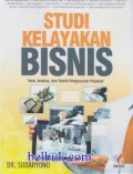 Studi Kelayakan Bisnis: Teori, Analisa, dan Teknik Penyusunan Proposal