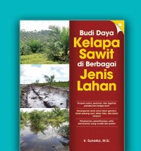 Budi Daya Kelapa Sawit di Berbagai Jenis Lahan