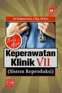 Buku Ajar Keperawatan Klinik VII: Sistem Reproduksi