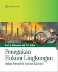 Penegakan Hukum Lingkungan Dalam Perspektif Holistik - Ekologis