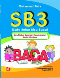 SB3 ( Satu Bulan Bisa Baca); Cara Mudah,  Cepat Dan Menyenangkan Belajar Membaca