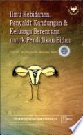 Ilmu kebidanan, penyakit kandungan dan keluarga berencana untuk pendidikan bidan