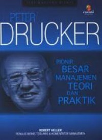 Peter Drucker : Pionir Besar Manajemen Teori dan Praktik