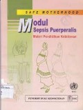 Safe Motherhood :Modul Sepsis Puerperalis : Materi Pendidikan Kebidanan