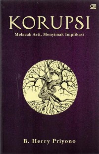 Korupsi Melacak Arti, Menyimak Implikasi