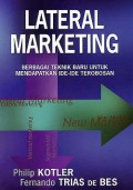 Lateral Marketing: Berbagai Teknik Baru untuk Mendapatkan Ide-Ide Terobosan