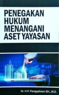 Penegakan Hukum Menangani Aset Yayasan: Upaya Penanganan dan Penyelesaian Sengketa Termasuk Aset Keagamaan