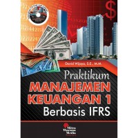 Praktikum Manajemen Keuangan 1 : Berbasis IFRS