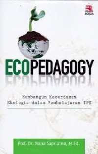 Ecopedagogy: Membangun Kecerdasan Ekologis dalam Pembelajaran IPS