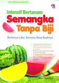 Intensif Bertanam Semangka Tanpa Biji: Manisnya Laba, Semanis Rasa Buahnya