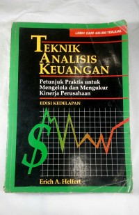 Teknik Analisis Keuangan: Petunjuk Praktis untuk Mengolah dan Mengukur Kinerja Perusahaan