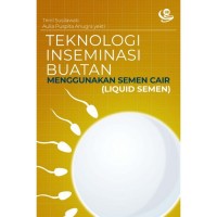 Teknologi Inseminasi Buatan Menggunakan Semen Cair (Liquid Semen)